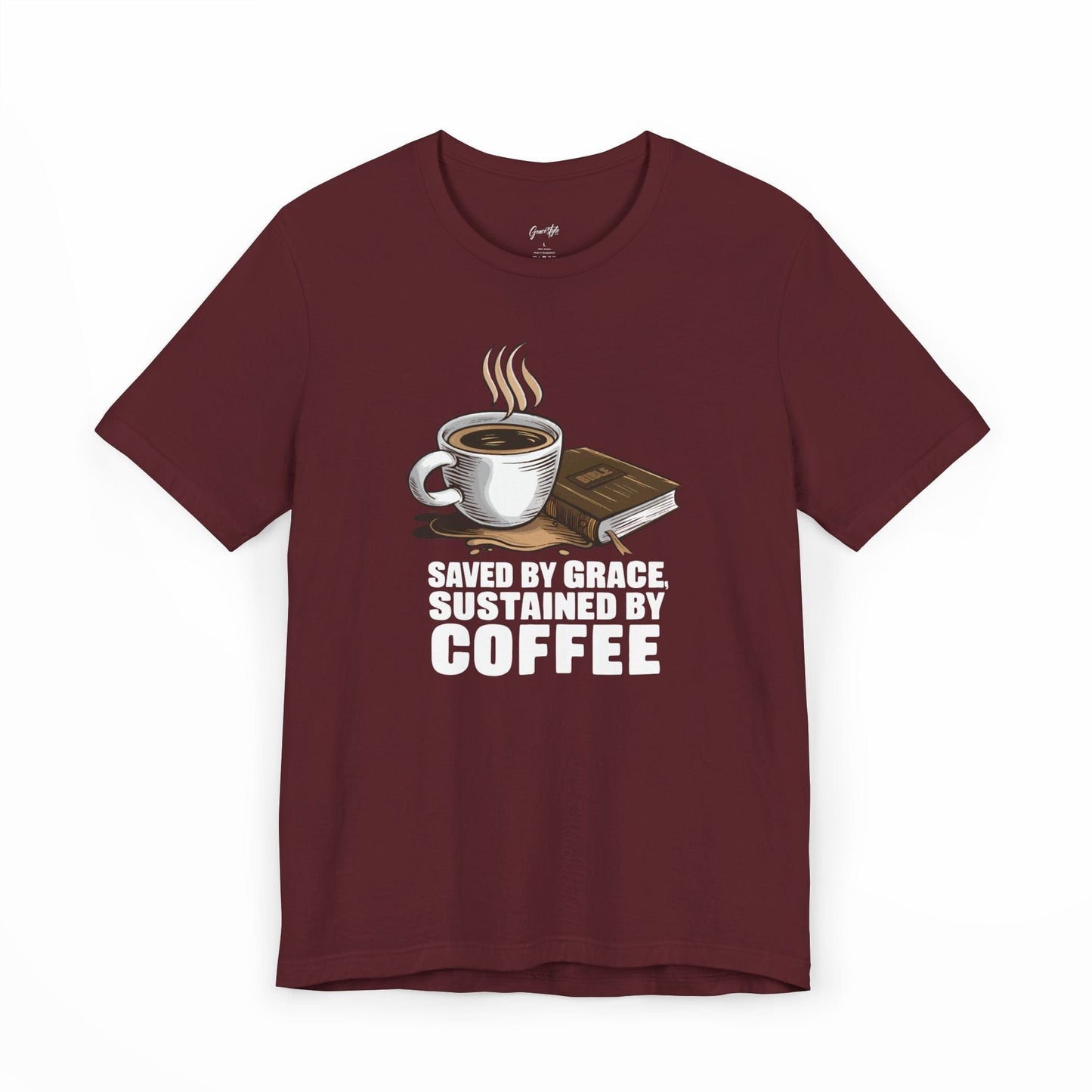 Saved by Grace, Sustained by Coffee T-Shirt