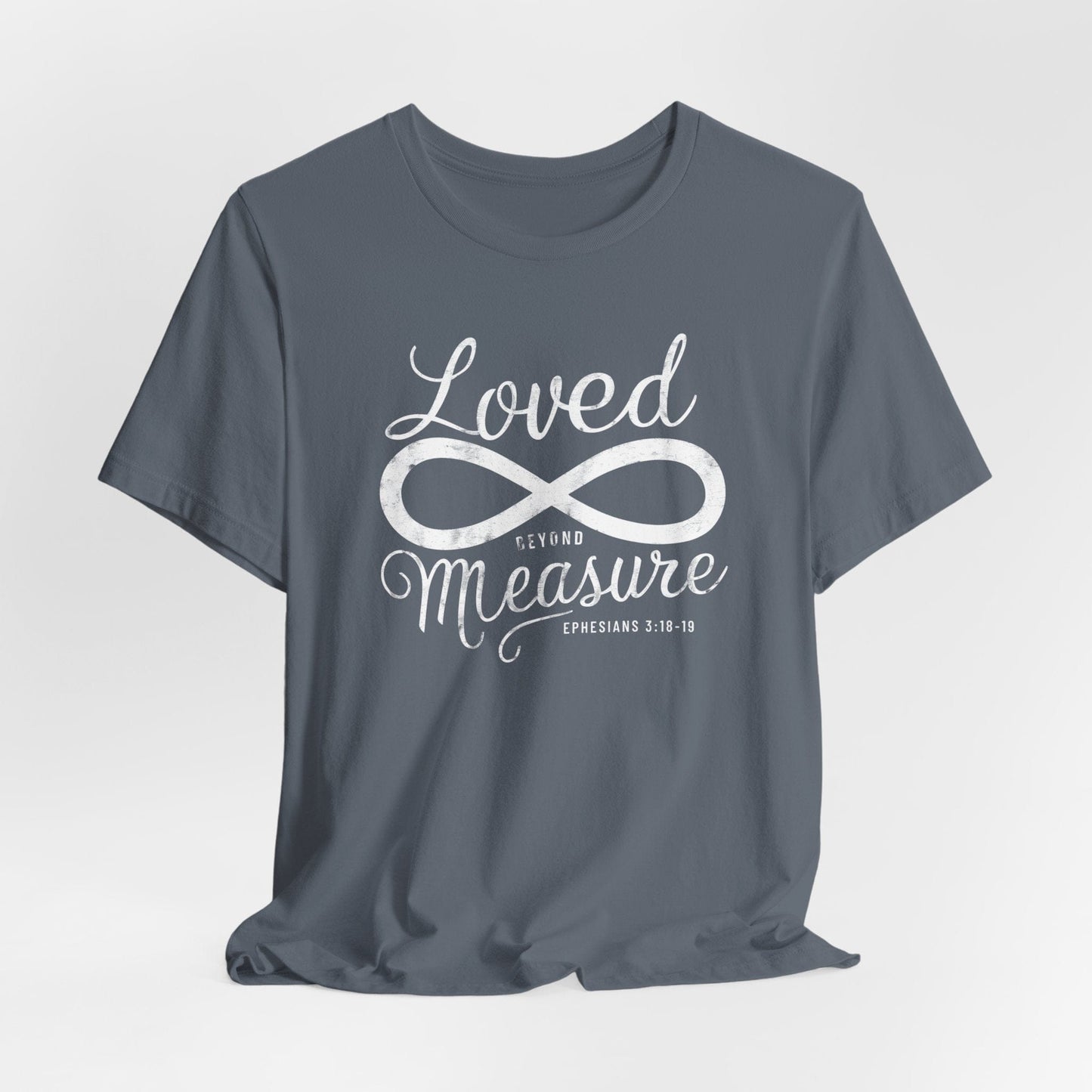 Loved beyond Measure T-Shirt