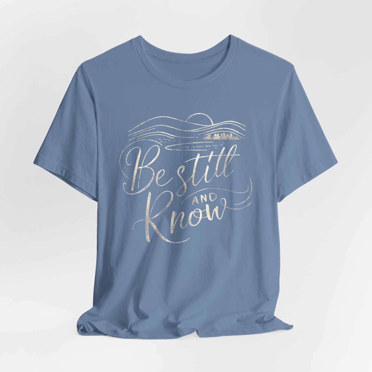Be Still and Know T-Shirt
