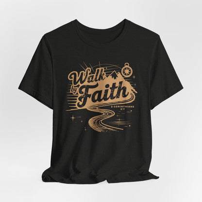 Walk by Faith T-Shirt