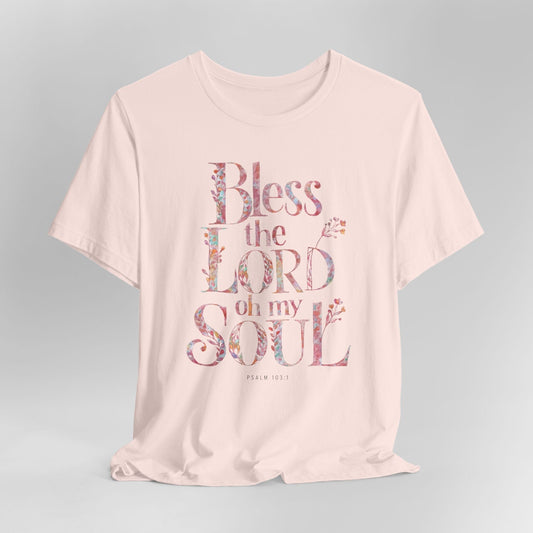 Bless the Lord, Oh My Soul Floral T-Shirt