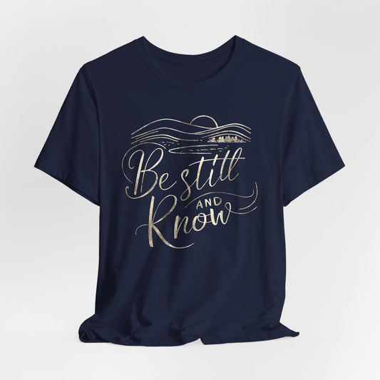 Be Still and Know T-Shirt