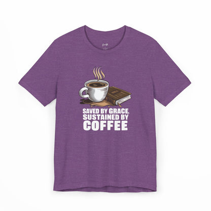 Saved by Grace, Sustained by Coffee T-Shirt