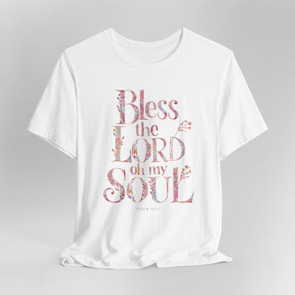 Bless the Lord, Oh My Soul Floral T-Shirt