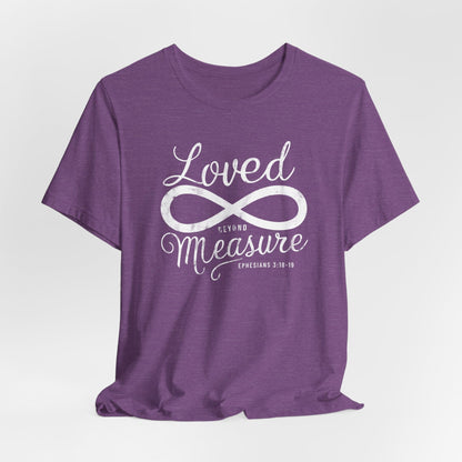 Loved beyond Measure T-Shirt