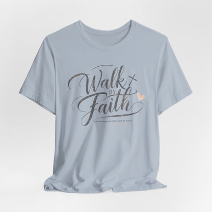Walk by Faith T-Shirt