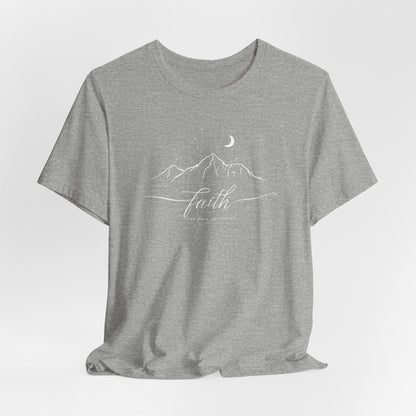 Faith Moves Mountains T-Shirt