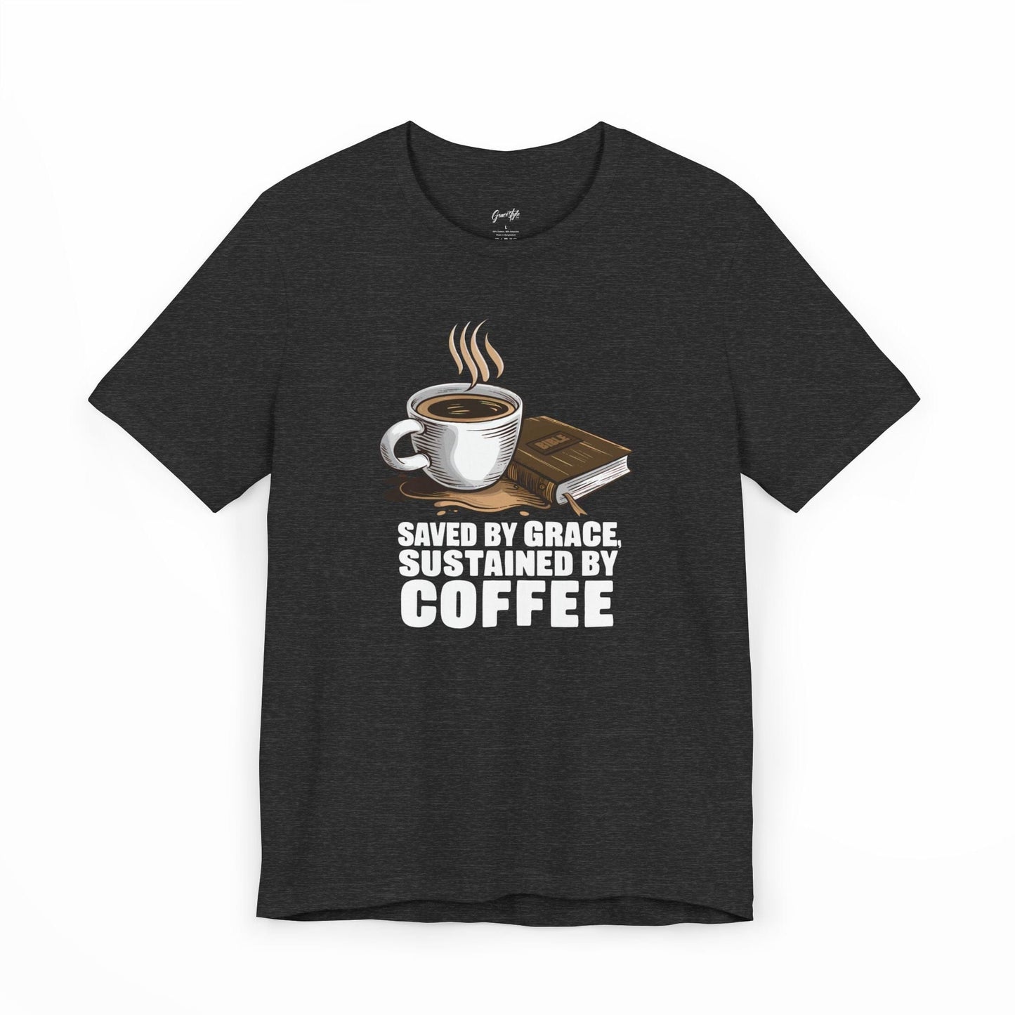 Saved by Grace, Sustained by Coffee T-Shirt