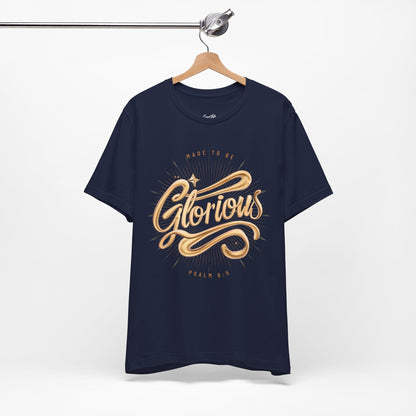 Made to be Glorious T-Shirt
